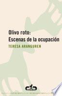Descargar el libro libro Olivo Roto: Escenas De La Ocupación