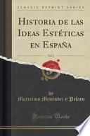 libro Historia De Las Ideas Estéticas En España, Vol. 1 (classic Reprint)