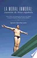 libro La Moral Inmoral: Cuestion De Etica Espanola