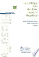 libro La Nostalgia De Lo Absoluto: Pensar A Hegel Hoy