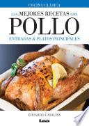 Descargar el libro libro Las Mejores Recetas Con Pollo, Entradas Y Platos Principales