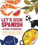 libro Let S Cook Spanish, A Family Cookbook