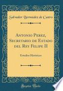 libro Antonio Perez, Secretario De Estado Del Rey Felipe Ii