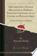 libro Documentos Y Planos Relativos Al Período Edilicio Colonial De La Ciudad De Buenos Aires, Vol. 4