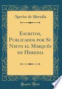 libro Escritos, Publicados Por Su Nieto El Marqués De Heredia (classic Reprint)