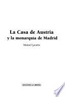 Descargar el libro libro La Casa De Austria Y La Monarquía De Madrid