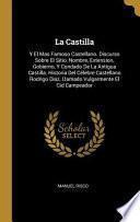 Descargar el libro libro La Castilla: Y El Mas Famoso Castellano. Discurso Sobre El Sitio, Nombre, Extension, Gobierno, Y Condado De La Antigua Castilla. Hi