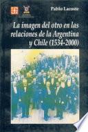 libro La Imagen Del Otro En Las Relaciones De La Argentina Y Chile