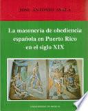 libro La Masonería De Obediencia Española En Puerto Rico, En El Siglo Xix