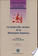 libro La Proyección Europea De La Monarquía Hispánica