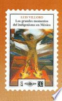 Descargar el libro libro Los Grandes Momentos Del Indigenismo En México