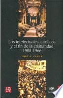 libro Los Intelectuales Católicos Y El Fin De La Cristiandad