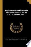 libro Reglamento Para El Servicio Del Cañon Ordoñez H.e. 15 Cm. Cc., Modelo 1885...