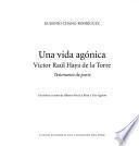 Descargar el libro libro Una Vida Agónica, Víctor Raúl Haya De La Torre