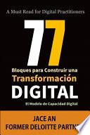 libro 77 Bloques Para Construir Una Transformacion Digital: El Modelo De Capacidad Digital