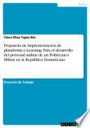 Descargar el libro libro Propuesta De Implementación De Plataforma E Learning. Para El Desarrollo Del Personal Militar De Un Politécnico Militar En La República Dominicana