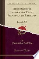 Descargar el libro libro Diccionario De Legislación Penal, Procesal Y De Prisiones, Vol. 3