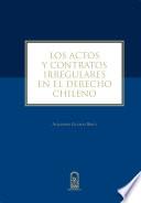 Descargar el libro libro Los Actos Y Contratos Irregulares En El Derecho Chileno