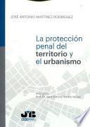 Descargar el libro libro Protección Penal Del Territorio Y El Urbanismo