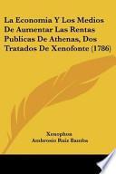 Descargar el libro libro La Economia Y Los Medios De Aumentar Las Rentas Publicas De Athenas, Dos Tratados De Xenofonte (1786)