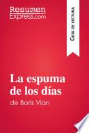 Descargar el libro libro La Espuma De Los Días De Boris Vian (guía De Lectura)