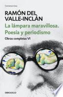 Descargar el libro libro La Lámpara Maravillosa. Poesía Y Periodismo (obras Completas Valle Inclán 6)