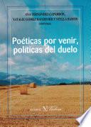 Descargar el libro libro Poéticas Por Venir, Políticas Del Duelo