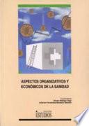 Descargar el libro libro Aspectos Organizativos Y Económicos De La Sanidad