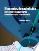 Descargar el libro libro Elementos De Radiofísica Para Técnicos Superiores En Radioterapia Y Dosimetría