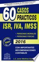 Descargar el libro libro 60 Casos Prácticos Isr, Iva, Imss 2016