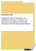 Descargar el libro libro Análisis Del Estilo De Liderazgo Y Las Habilidades Directivas Como Factor De Influencia En El Ambiente Laboral Del Hospital General De Sub Zona Tierra Blanca