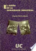 Descargar el libro libro El Sueño De La Democracia Industrial