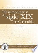 Descargar el libro libro Ideas Monetarias Del Siglo Xix En Colombia
