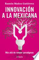 Descargar el libro libro Innovación A La Mexicana