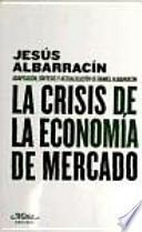 Descargar el libro libro La Crisis De La Economía De Mercado