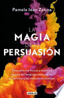 Descargar el libro libro La Magia De La Persuasión / The Magic Of Persuasion