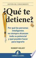 libro Que Te Detiene?: Porque Las Personas Inteligentes No Siempre Alcanzan Todo Su Potencial Y Que Pueden Hacer Para Lograrlo = What S Stopping You?