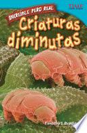 libro Increíble Pero Real: Criaturas Diminutas (strange But True: Tiny Creatures)