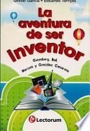 Descargar el libro libro La Aventura De Ser Inventor (the Adventure Of Being An Inventor)