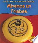 Descargar el libro libro Plastico: Miremos Un Frisbee (plastic: Let S Look At The Frisbee)