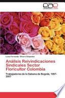 Descargar el libro libro Análisis Reivindicaciones Sindicales Sector Floricultor Colombia