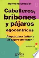 libro Caballeros, Bribones Y Pájaros Egocéntricos