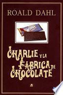 Descargar el libro libro Charlie Y La Fábrica De Chocolate