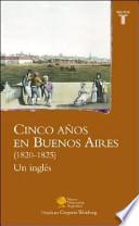 Descargar el libro libro Cinco Anos En Buenos Aires