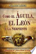 libro Como El águila, El León O La Serpiente