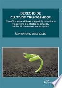 libro Derecho De Cultivos Transgénicos. El Conflicto Entre El Derecho Español Y Comunitario Y El Derecho A La Libertad De Empresa, A La Luz De La Nueva Normativa Opt Out