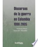 Descargar el libro libro Discursos De La Guerra En Colombia 1998 2005
