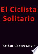 Descargar el libro libro El Ciclista Solitario