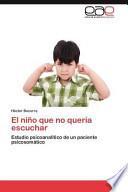 libro El Niño Que No Quería Escuchar