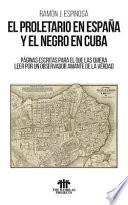 Descargar el libro libro El Proletario En Espaa Y El Negro En Cuba